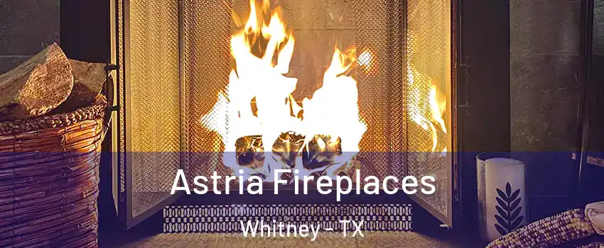  Astria Fireplaces Whitney - TX