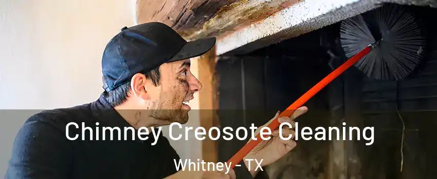  Chimney Creosote Cleaning Whitney - TX
