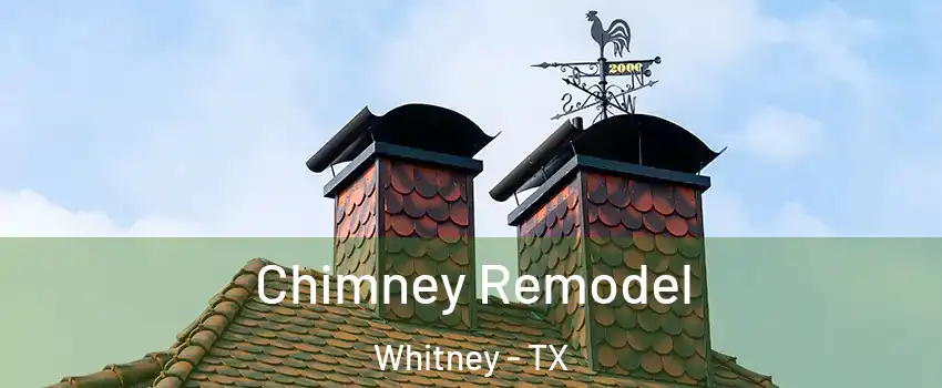  Chimney Remodel Whitney - TX