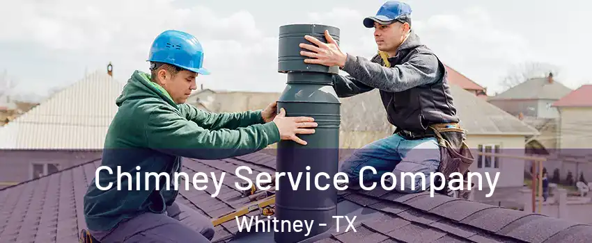  Chimney Service Company Whitney - TX