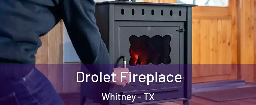  Drolet Fireplace Whitney - TX