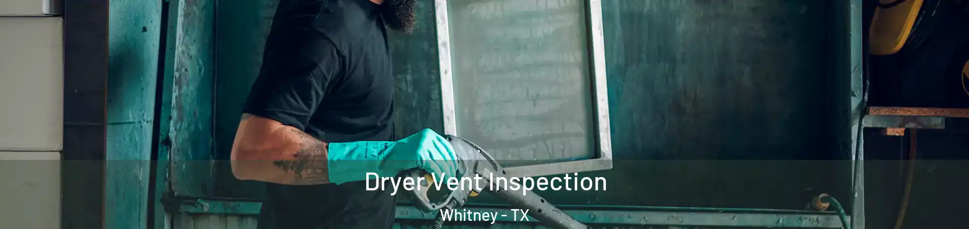  Dryer Vent Inspection Whitney - TX