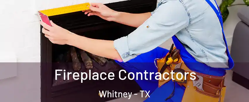  Fireplace Contractors Whitney - TX