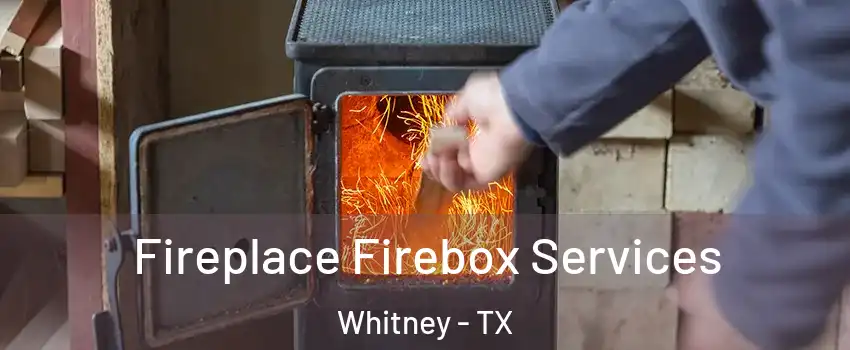  Fireplace Firebox Services Whitney - TX