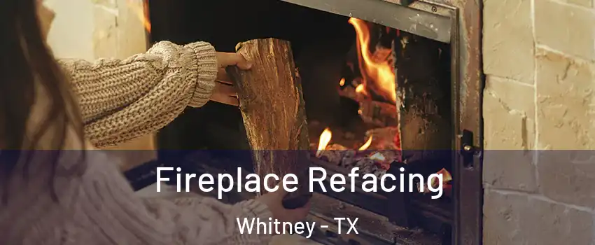  Fireplace Refacing Whitney - TX
