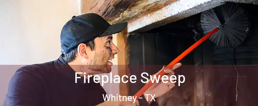  Fireplace Sweep Whitney - TX