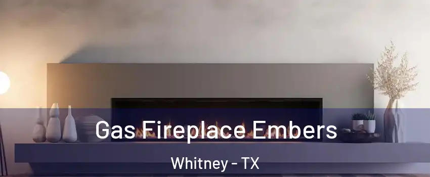  Gas Fireplace Embers Whitney - TX