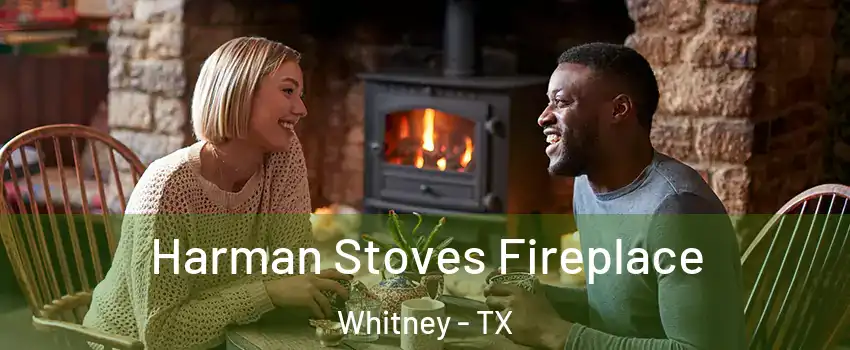 Harman Stoves Fireplace Whitney - TX