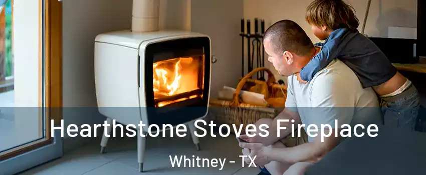  Hearthstone Stoves Fireplace Whitney - TX