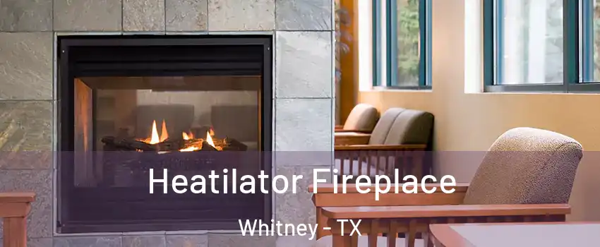  Heatilator Fireplace Whitney - TX