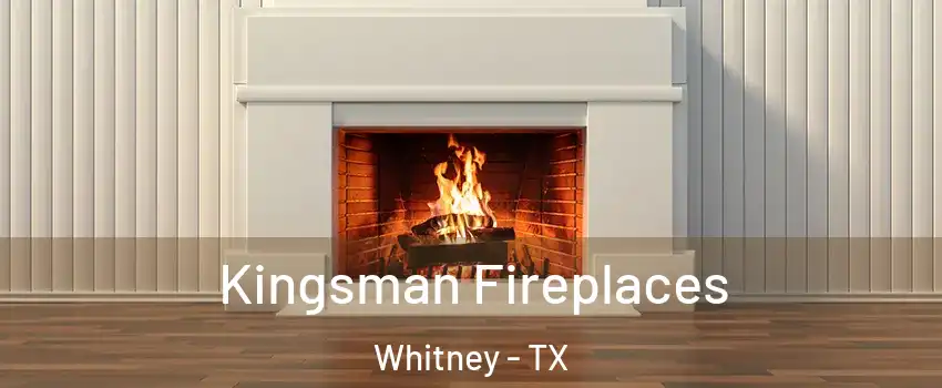  Kingsman Fireplaces Whitney - TX