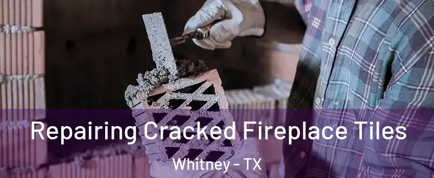  Repairing Cracked Fireplace Tiles Whitney - TX