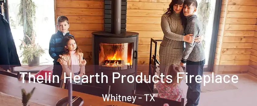  Thelin Hearth Products Fireplace Whitney - TX