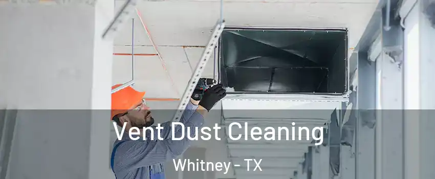  Vent Dust Cleaning Whitney - TX