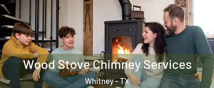  Wood Stove Chimney Services Whitney - TX